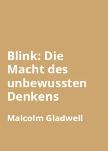 Blink: Die Macht des unbewussten Denkens - Buchzusammenfassung auf Deutsch
