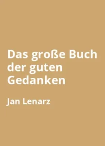Das große Buch der guten Gedanken - Buchzusammenfassung auf Deutsch