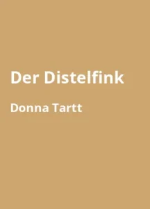 Der Distelfink - Buchzusammenfassung auf Deutsch