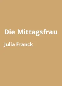 Die Mittagsfrau - Buchzusammenfassung auf Deutsch