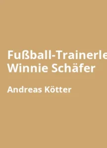 Fußball-Trainerlegende Winnie Schäfer - Buchzusammenfassung auf Deutsch