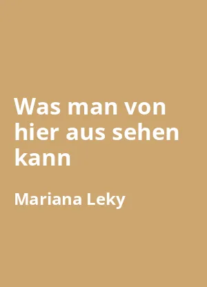 Was man von hier aus sehen kann - Buchzusammenfassung auf Deutsch