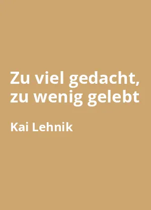 Zu viel gedacht, zu wenig gelebt - Buchzusammenfassung auf Deutsch