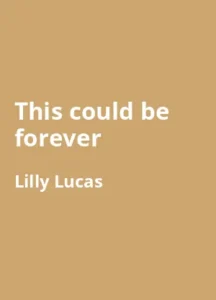 This could be forever: Roman von Lilly Lucas - Buchzusammenfassung auf Deutsch