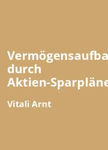 Vermögensaufbau durch Aktien-Sparpläne von Vitali Arnt - Buchzusammenfassung auf Deutsch
