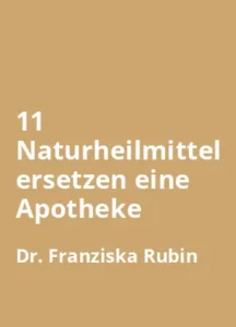 11 Naturheilmittel ersetzen eine Apotheke von Dr. Franziska Rubin - Buchzusammenfassung auf Deutsch