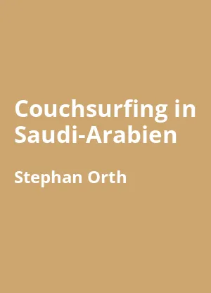 Couchsurfing in Saudi-Arabien – Meine Reise durch ein Land zwischen Mittelalter und Zukunft