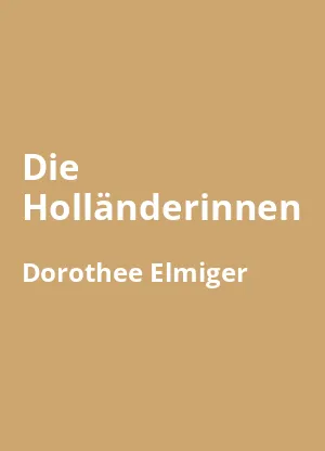 Die Holländerinnen: Roman. Deutscher Buchpreis 2025 von Dorothee Elmiger