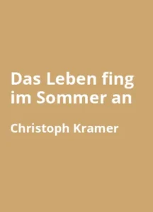 Das Leben fing im Sommer an von Christoph Kramer - Buchzusammenfassung auf Deutsch