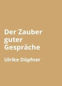 Der Zauber guter Gespräche von Ulrike Döpfner - Buchzusammenfassung auf Deutsch