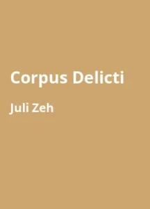 Corpus Delicti: Ein Prozess von Juli Zeh - Buchzusammenfassung auf Deutsch