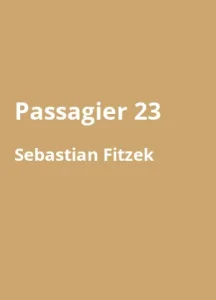 passagier-23-sebastian-fitzek- Buchzusammenfassung auf Deutsch
