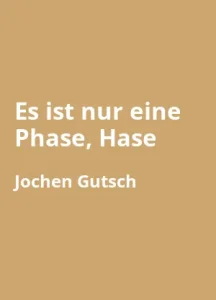 Es ist nur eine Phase, Hase von Maxim Leo und Jochen Gutsch - Buchzusammenfassung auf Deutsch