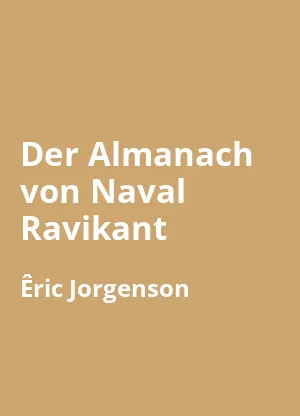 Der Almanach von Naval Ravikant