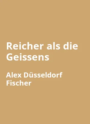 Reicher als die Geissens