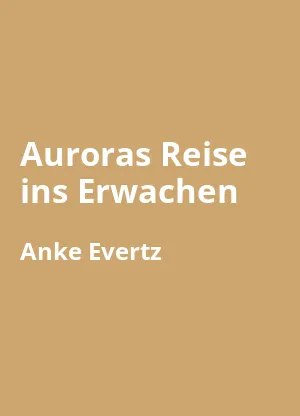 Auroras Reise ins Erwachen