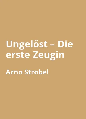 Ungelöst – Die erste Zeugin