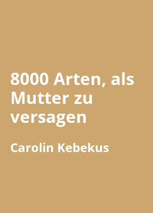 8000 Arten, als Mutter zu versagen