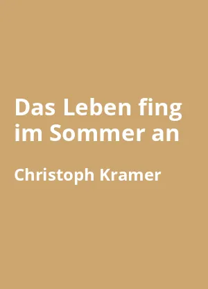 Das Leben fing im Sommer an