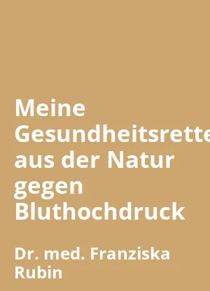 Meine Gesundheitsretter aus der Natur gegen Bluthochdruck