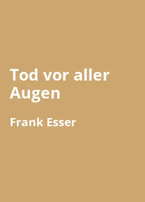 Tod vor aller Augen