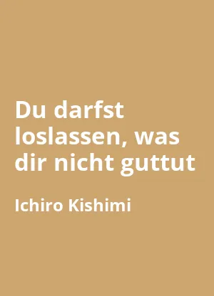 Du darfst loslassen, was dir nicht guttut