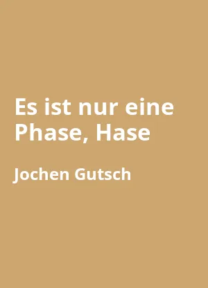Es ist nur eine Phase, Hase