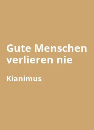 Gute Menschen verlieren nie