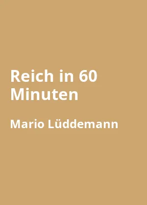 Reich in 60 Minuten