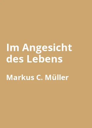 Im Angesicht des Lebens