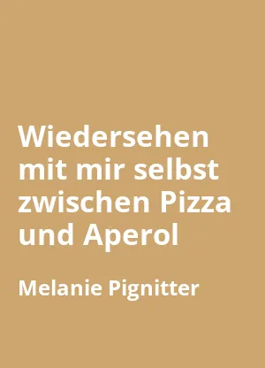 Wiedersehen mit mir selbst zwischen Pizza und Aperol