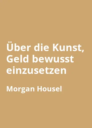 Über die Kunst, Geld bewusst einzusetzen