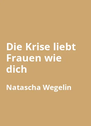 Die Krise liebt Frauen wie dich