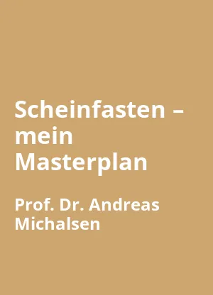 Scheinfasten – mein Masterplan