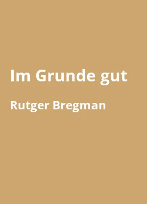 Im Grunde gut