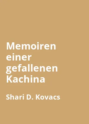 Memoiren einer gefallenen Kachina