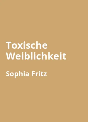 Toxische Weiblichkeit
