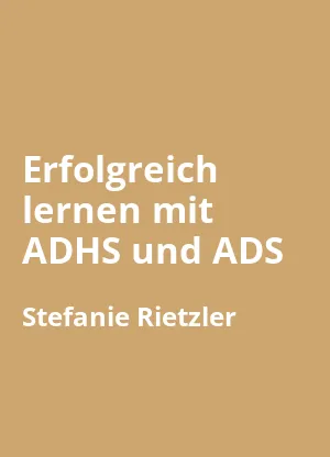 Erfolgreich lernen mit ADHS und ADS