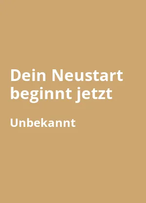 Dein Neustart beginnt jetzt