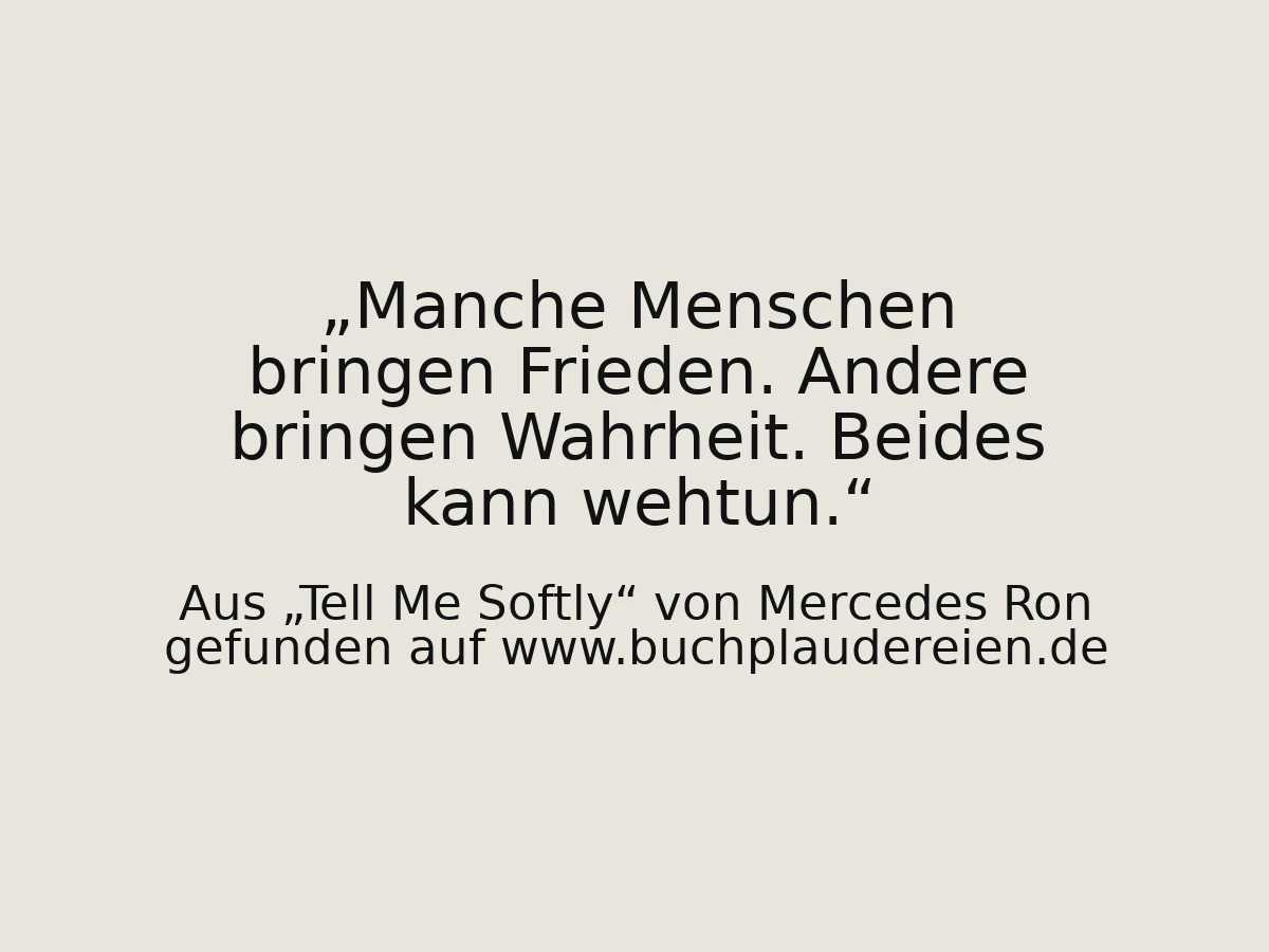 Manche Menschen bringen Frieden. Andere bringen Wahrheit. Beides kann wehtun.