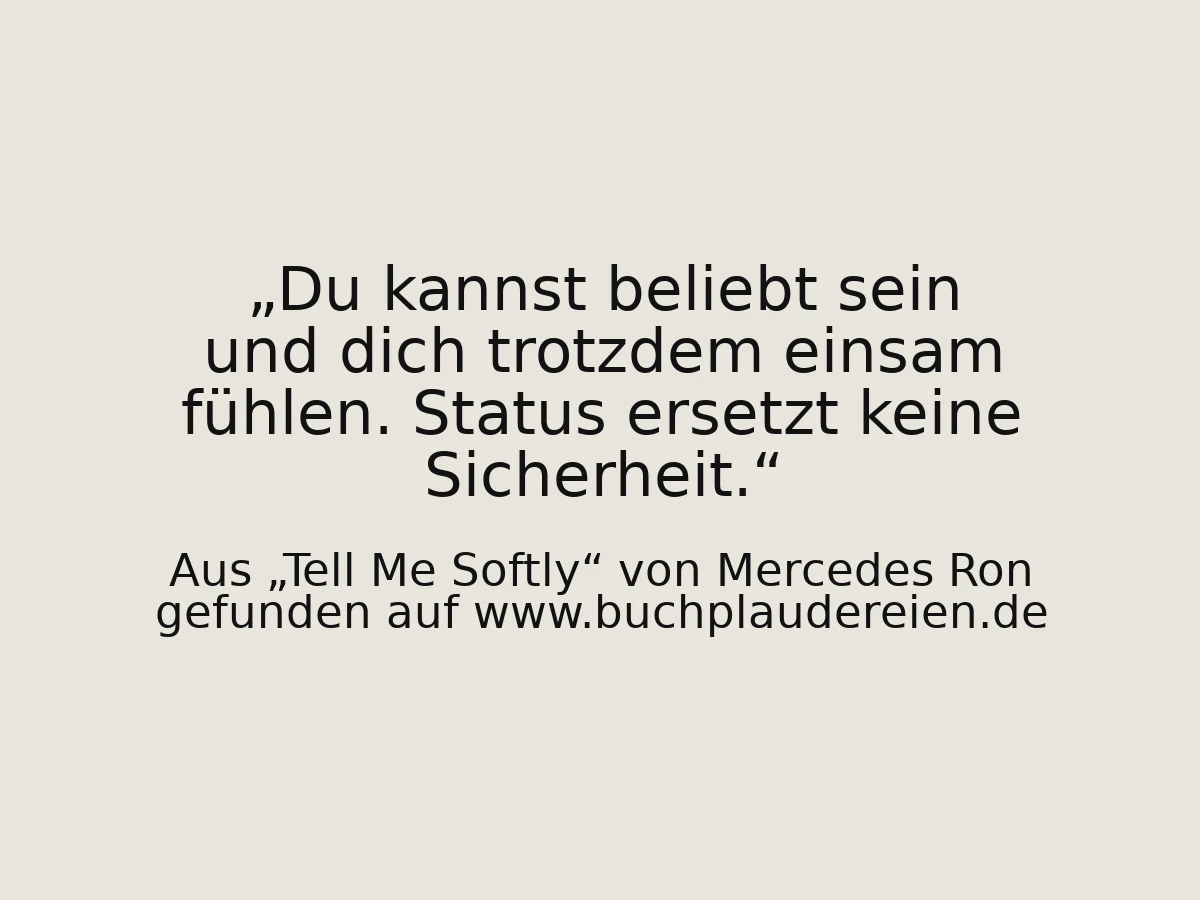 Du kannst beliebt sein und dich trotzdem einsam fühlen. Status ersetzt keine Sicherheit.