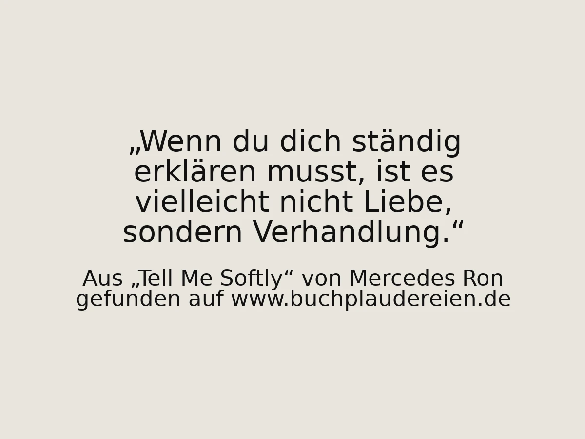 Wenn du dich ständig erklären musst, ist es vielleicht nicht Liebe, sondern Verhandlung.