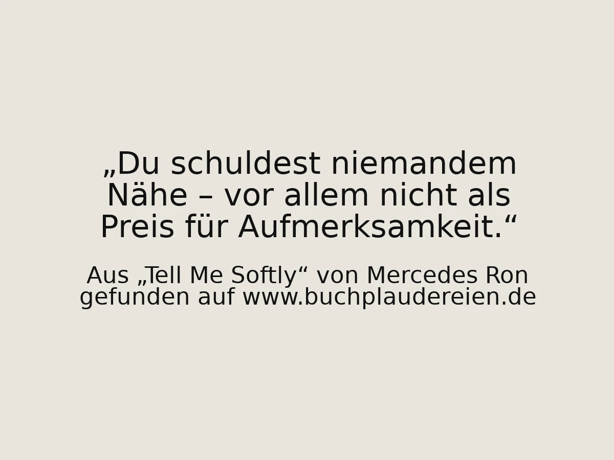 Du schuldest niemandem Nähe – vor allem nicht als Preis für Aufmerksamkeit.