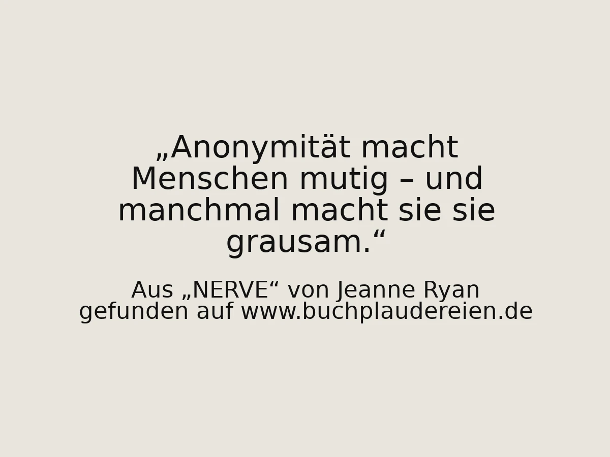 Anonymität macht Menschen mutig – und manchmal macht sie sie grausam.