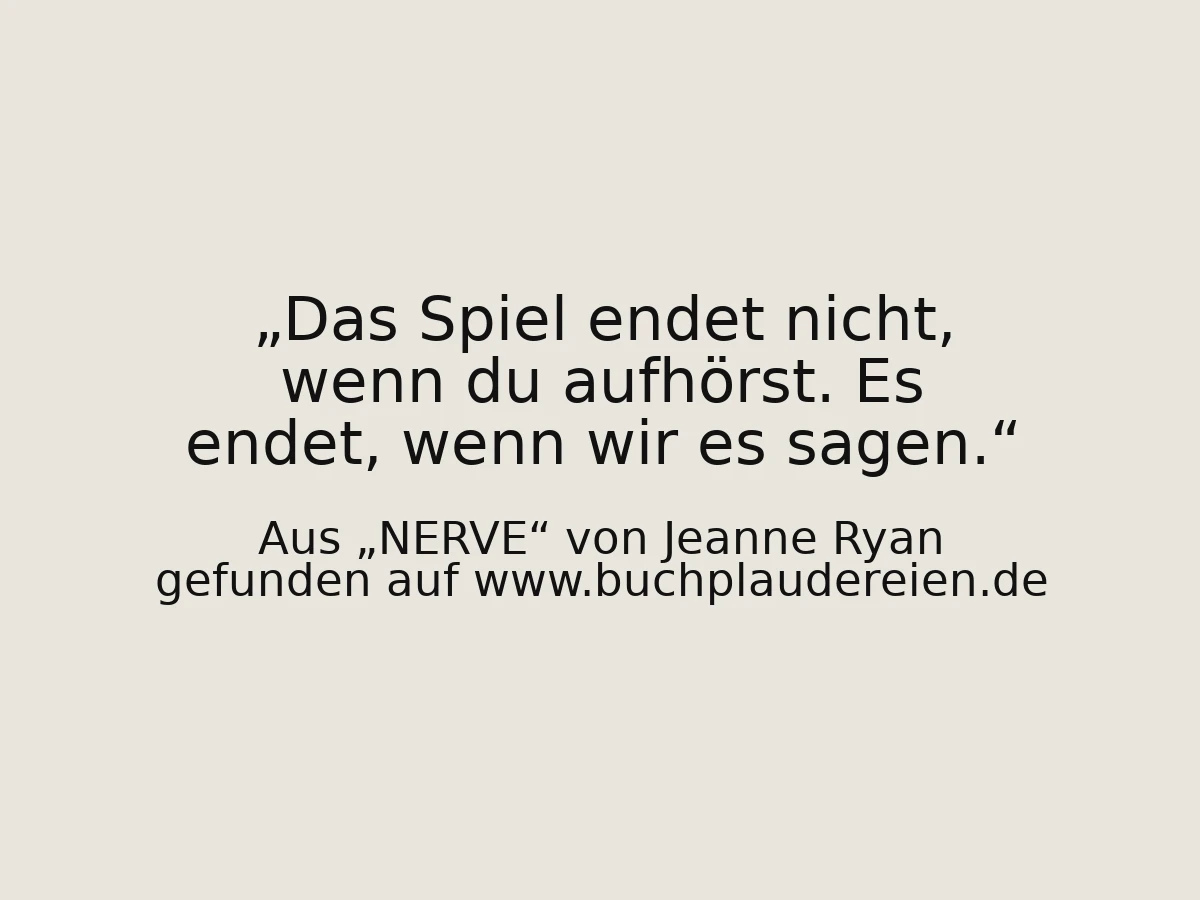 Das Spiel endet nicht, wenn du aufhörst. Es endet, wenn wir es sagen.