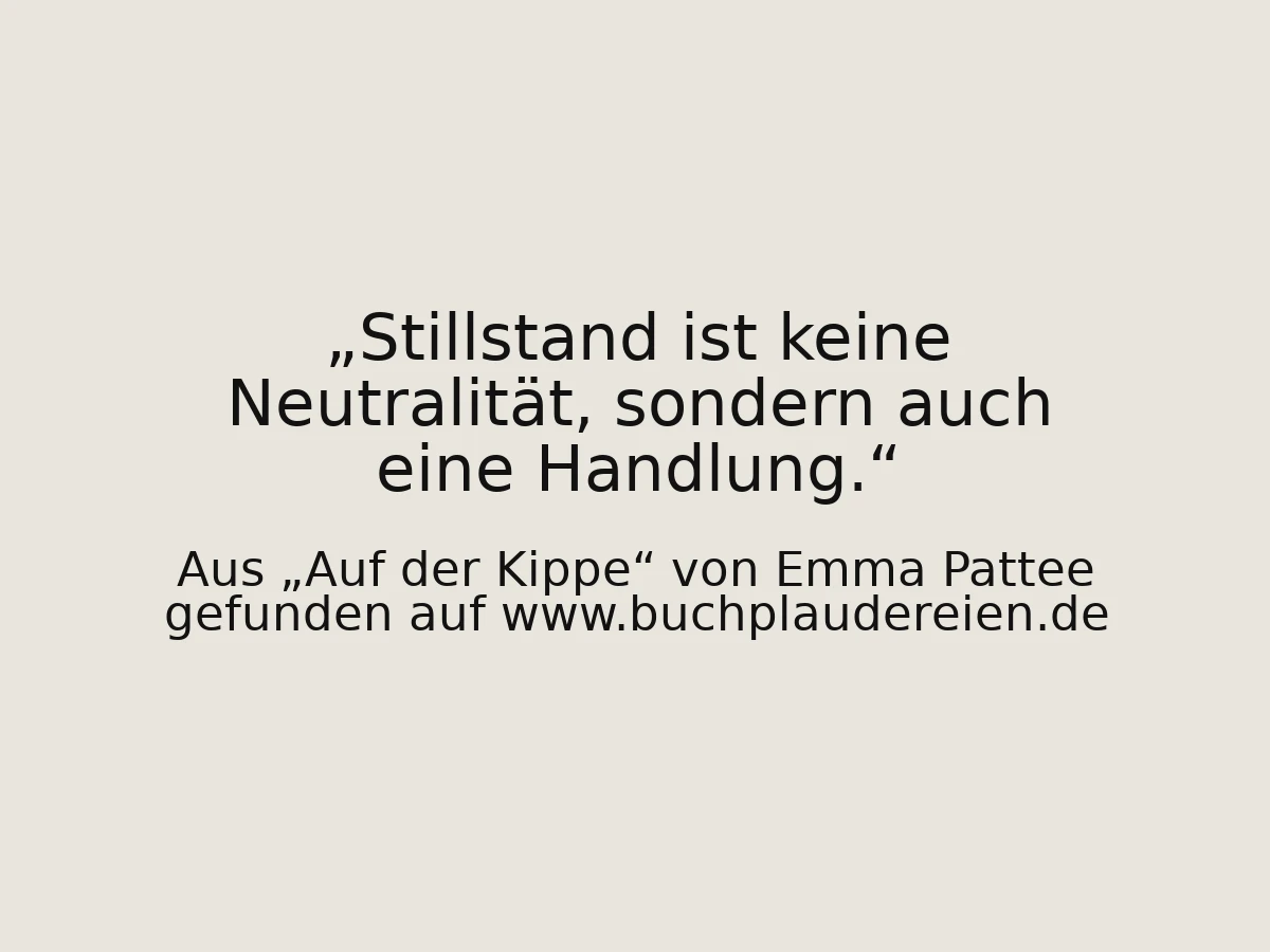 Stillstand ist keine Neutralität, sondern auch eine Handlung.
