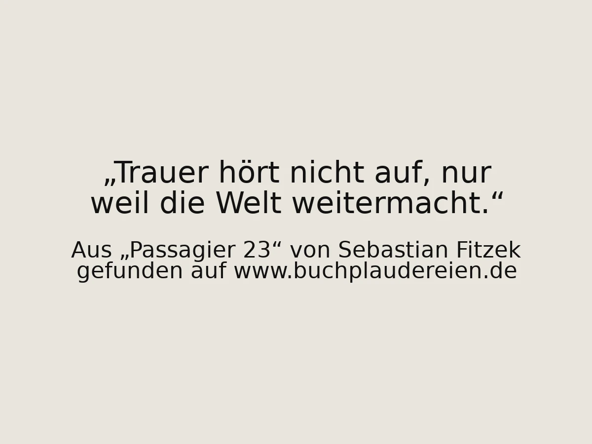 Trauer hört nicht auf, nur weil die Welt weitermacht.