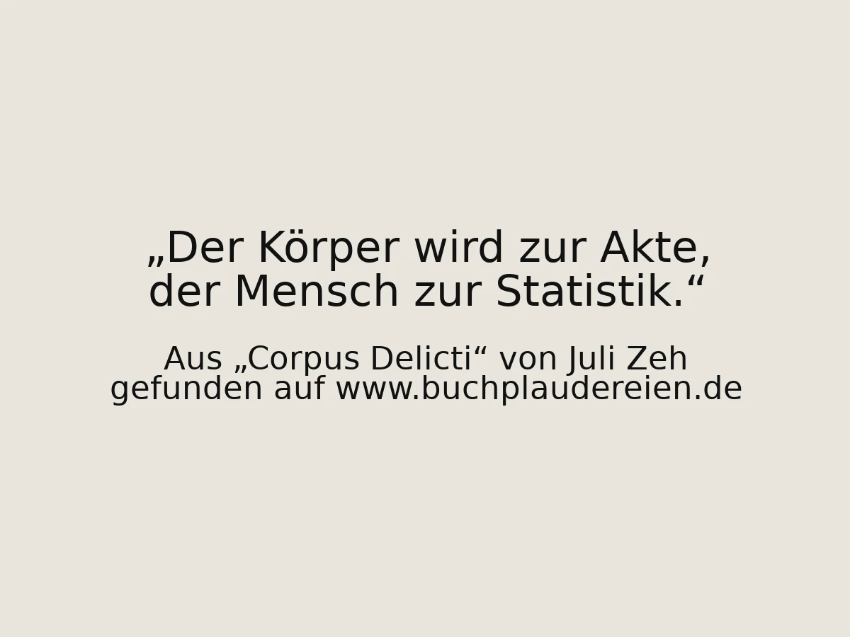 Der Körper wird zur Akte, der Mensch zur Statistik.