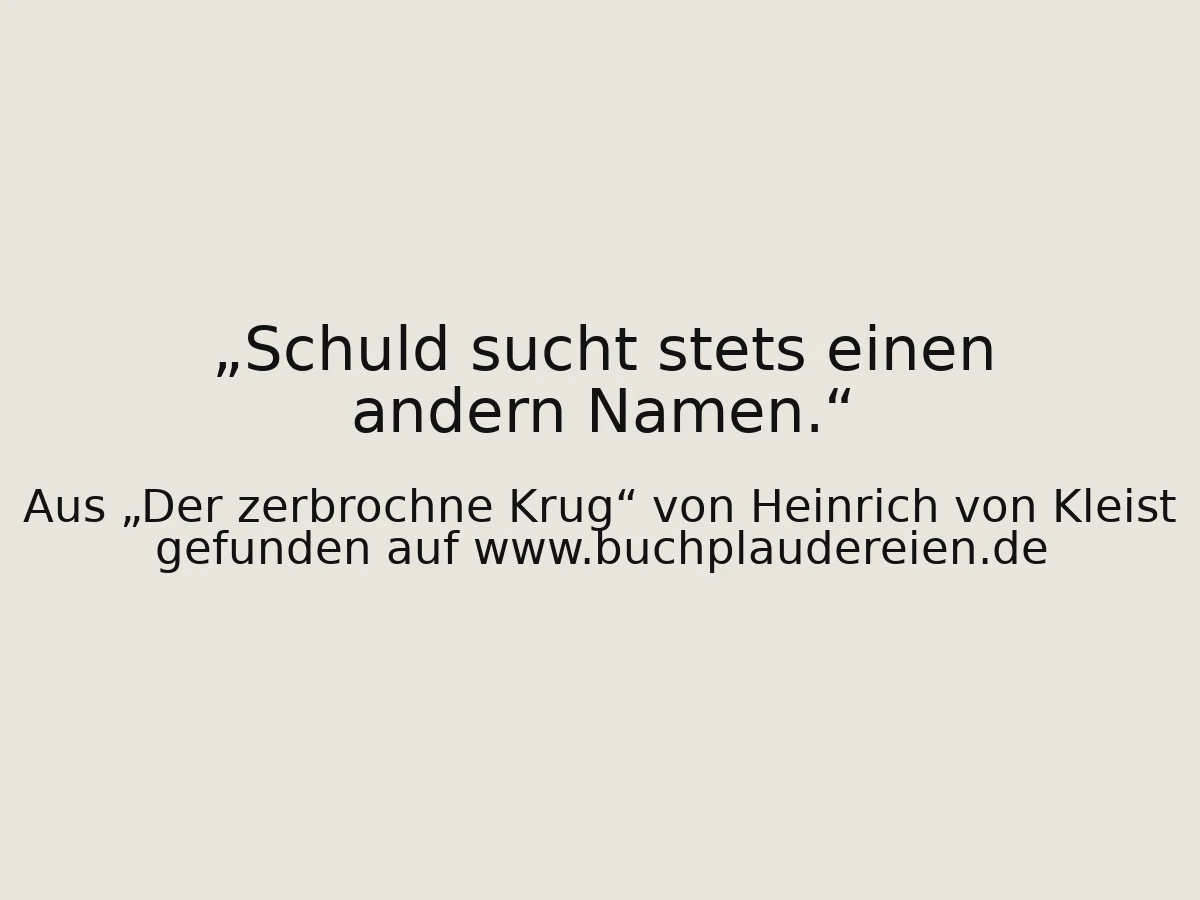 Schuld sucht stets einen andern Namen.