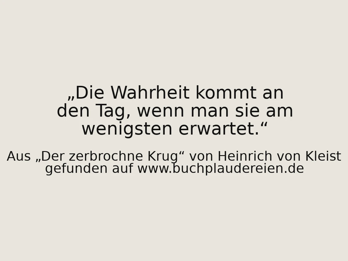 Die Wahrheit kommt an den Tag, wenn man sie am wenigsten erwartet.